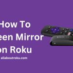 How to Screen Mirror on Roku