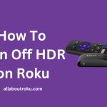 How to Turn Off HDR on Roku